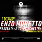 Enzo Moretto A Toys Orchestra Mind Studios Civitanova Marche