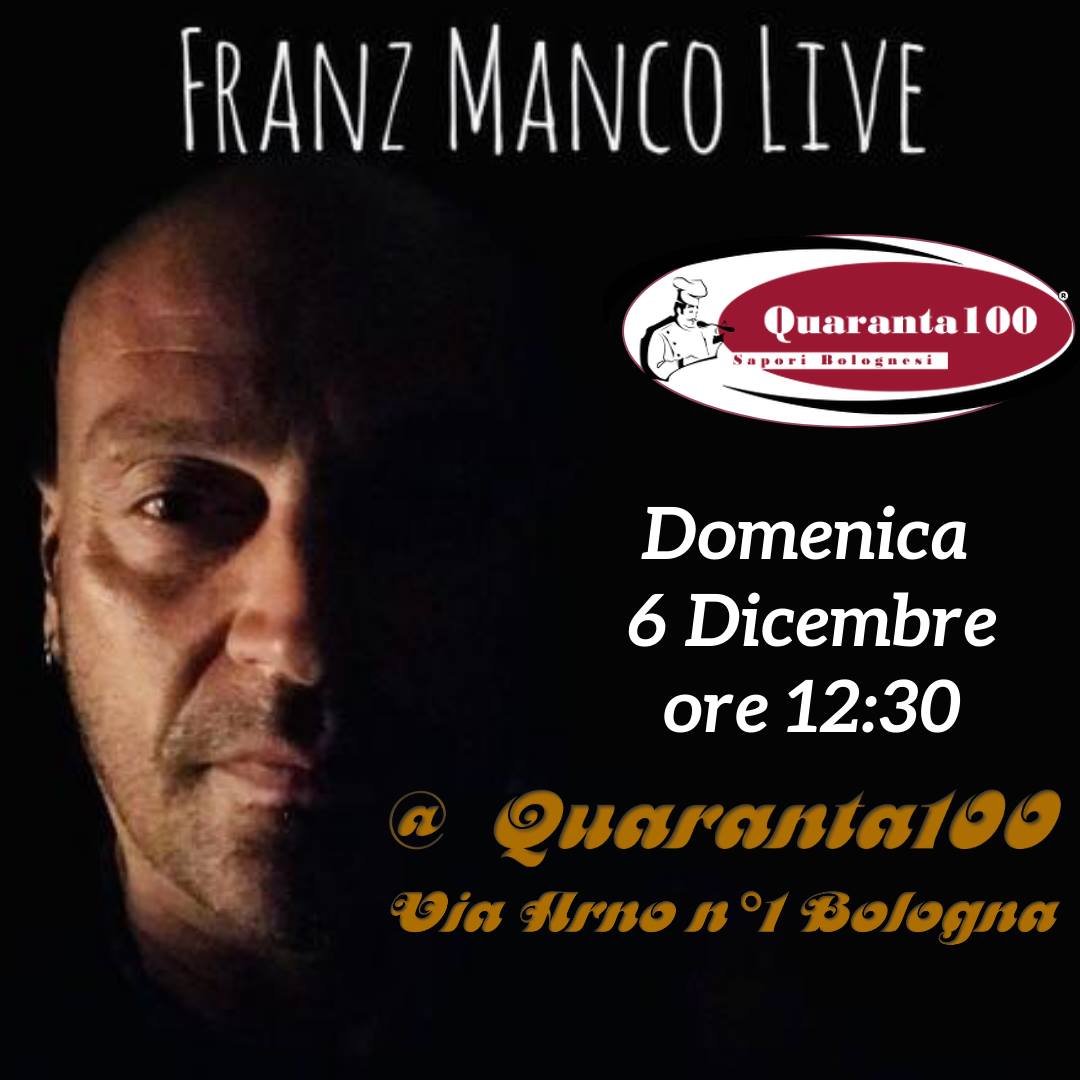 Quaranta100 Sapori Bolognesi, Franz Manco live