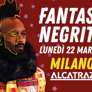 Alcatraz Milano, Fantastic Negrito