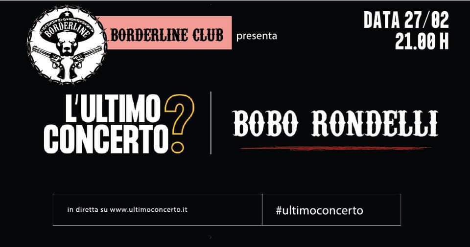 Bobo Rondelli, L'Ultimo Concerto? Borderline Club di Pisa