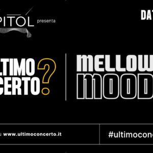 Mellow Mood, L'Ultimo Concerto? Capitol Pordenone