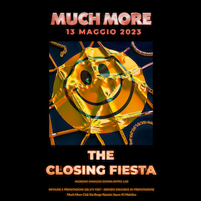 Much More Club Matelica, Closing Fiesta