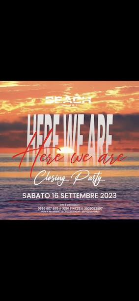 Beach Club Versilia, Here We Are Closing Party