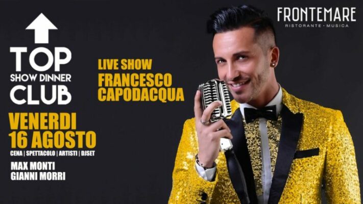 Show di Francesco Capodacqua del 16 Agosto 2024 al Top Club di Rimini