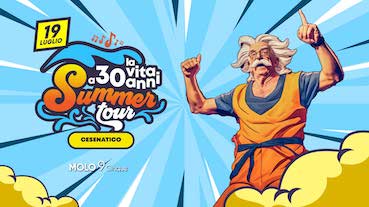 Molo 95 Cesenatico, La Vita a 30 Anni Summer Tour